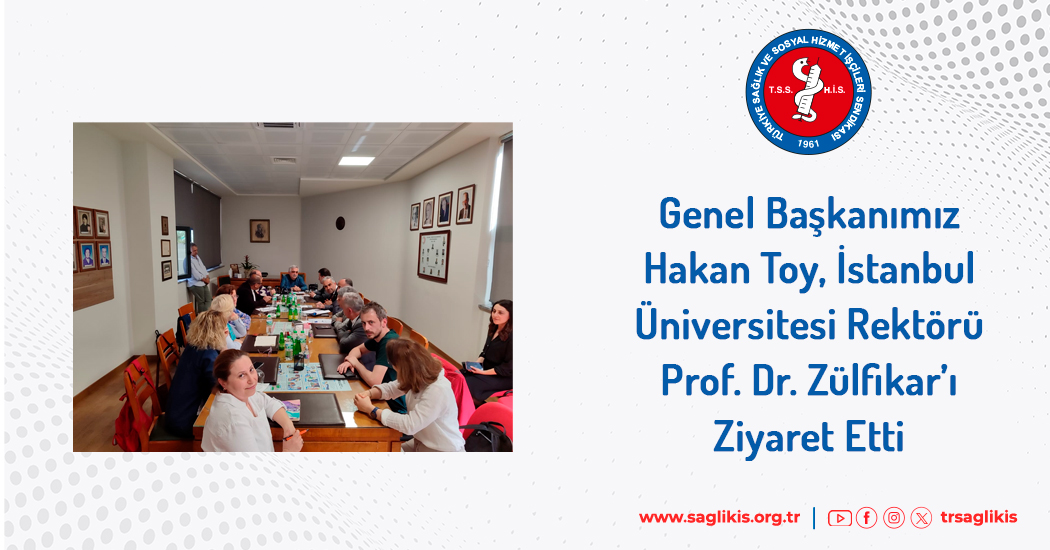 Genel Başkanımız Hakan Toy, İstanbul Üniversitesi Rektörü Prof. Dr. Zülfikar’ı Ziyaret Etti