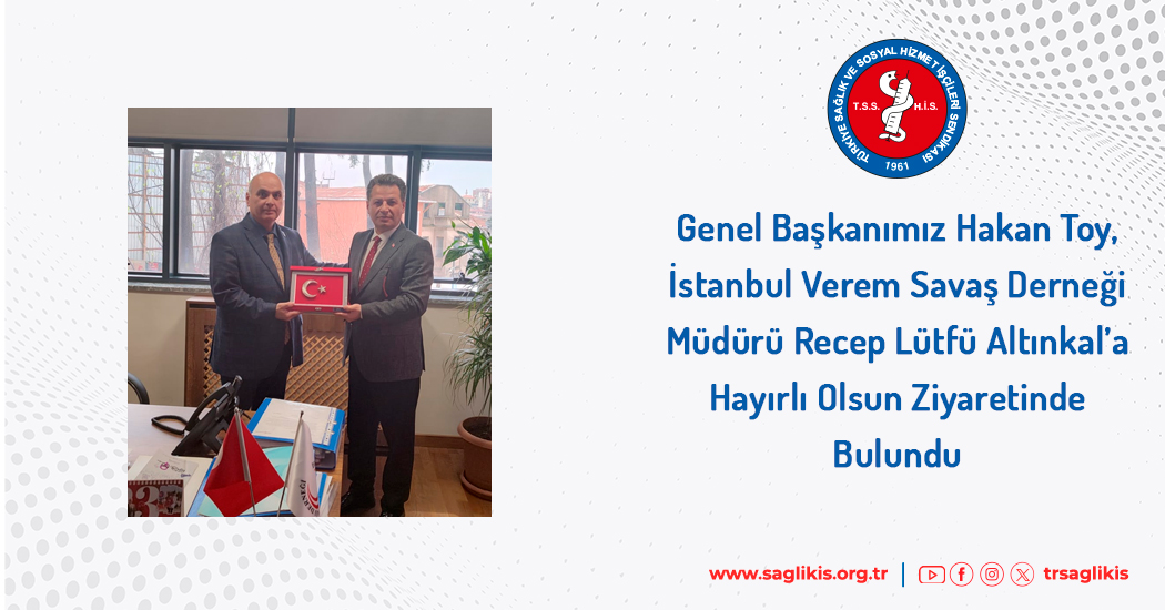 Genel Başkanımız Hakan Toy, İstanbul Verem Savaş Derneği Müdürü Recep Lütfü Altınkal’a Hayırlı Olsun Ziyaretinde Bulundu