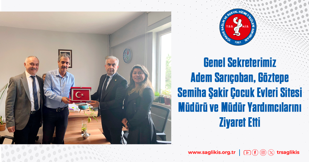 Genel Sekreterimiz Adem Sarıçoban Göztepe Semiha Şakir Çocuk Evleri Sitesi Müdürü ve Müdür Yardımcılarını Ziyaret Etti