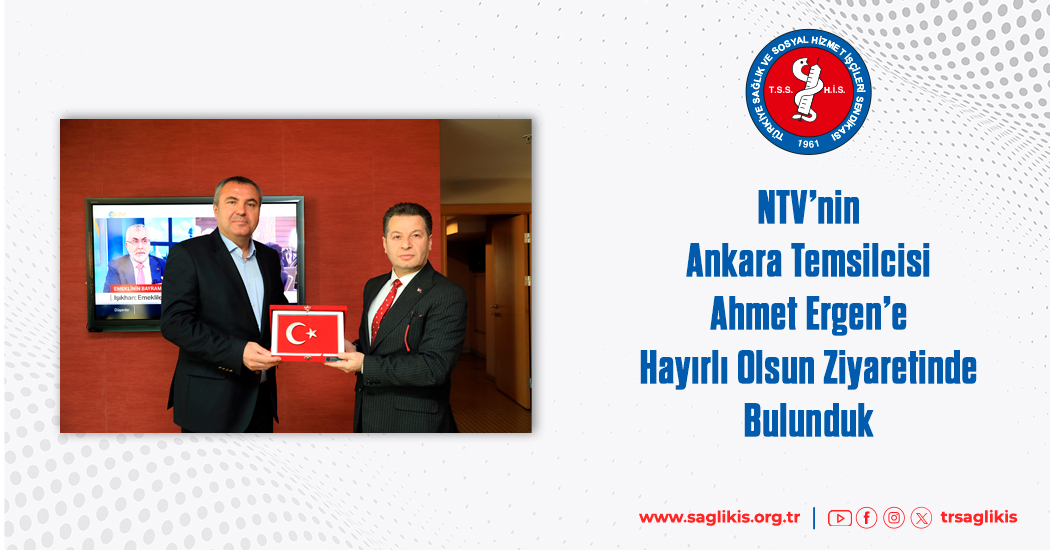 NTV’nin Ankara Temsilcisi Ahmet Ergen’e Hayırlı Olsun Ziyaretinde Bulunduk