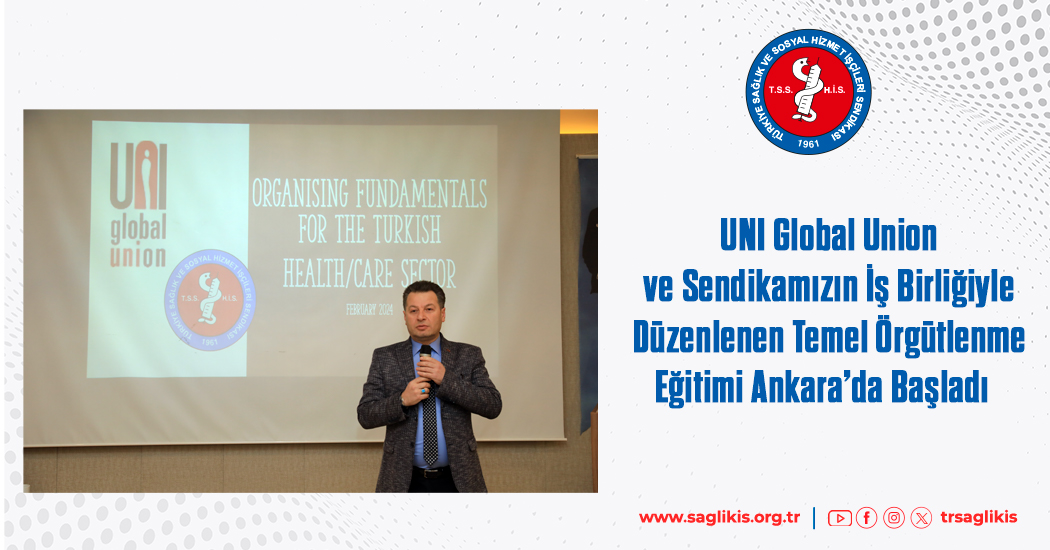UNI Global Union ve Sendikamızın İş Birliğiyle Düzenlenen Temel Örgütlenme Eğitimi Ankara’da Başladı  